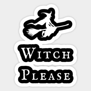 Witch Please! Magickal Flying Witch Broomstick Witchy Vibes Wiccan Symbol Design Sticker